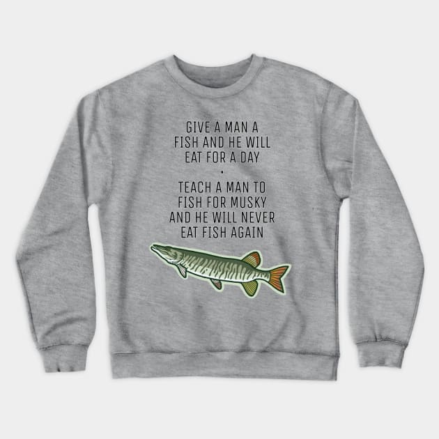 Teach a Man To Fish for Musky Crewneck Sweatshirt by KnettersPracticalOutdoors